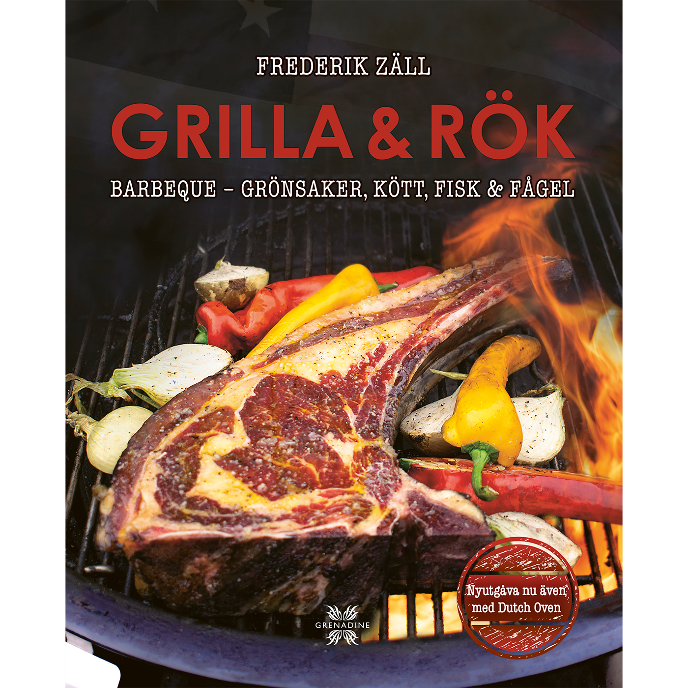 Grilla & rök - Barbeque, grönsaker, kött, fisk & fågel