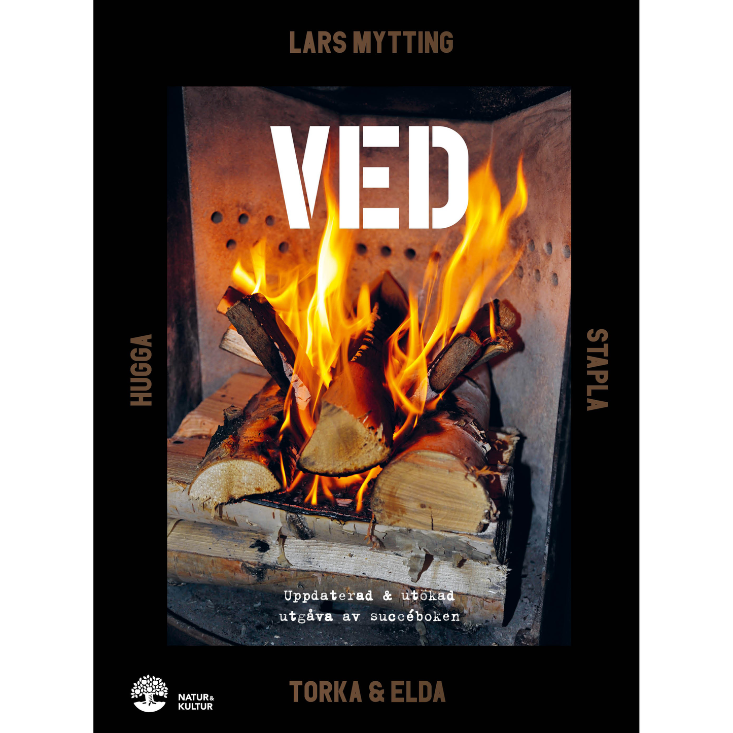 Ved : Hugga, stapla, torka & elda